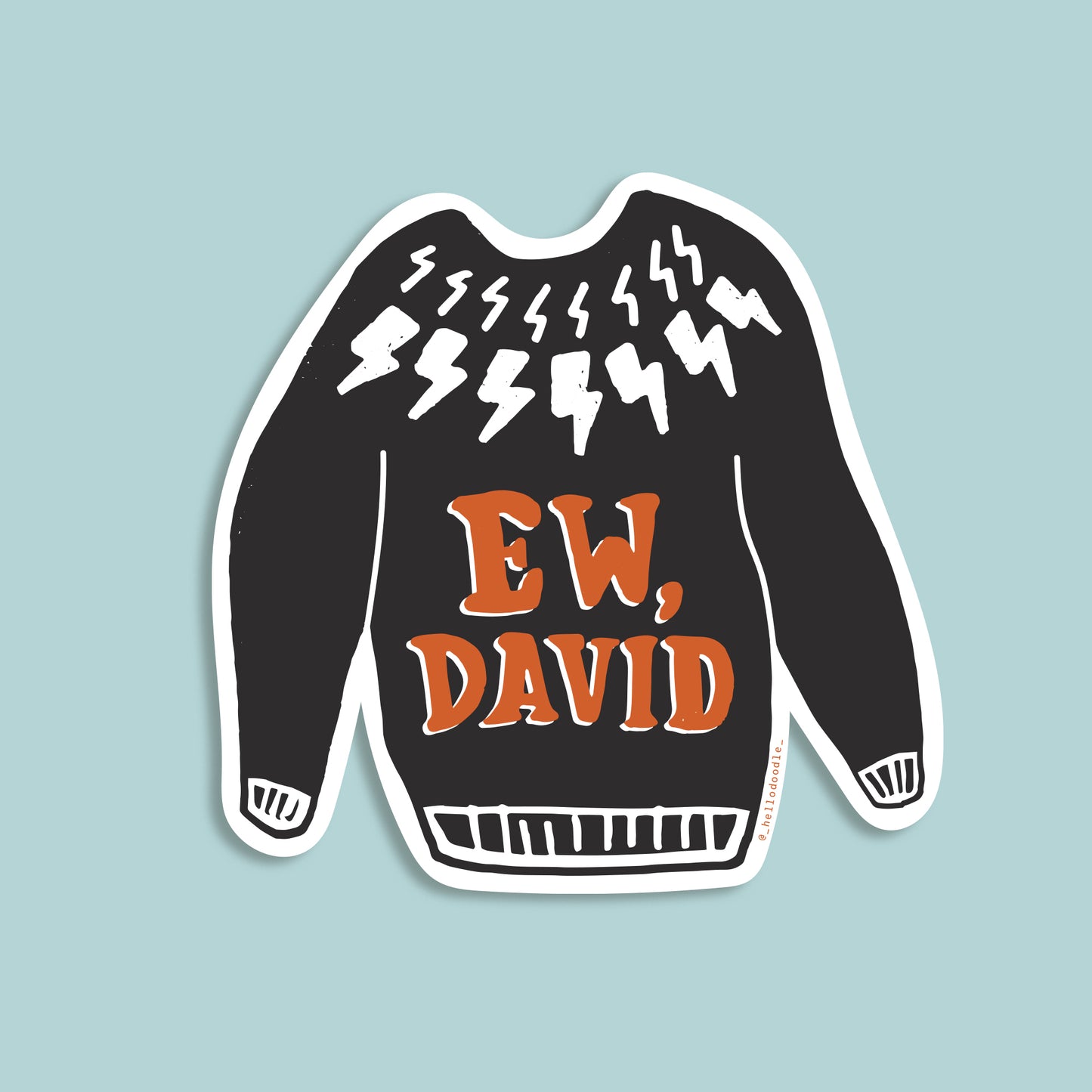 Ew, David! Sweater Sticker