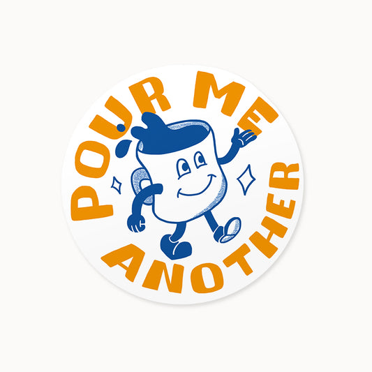 Pour Me Another Sticker