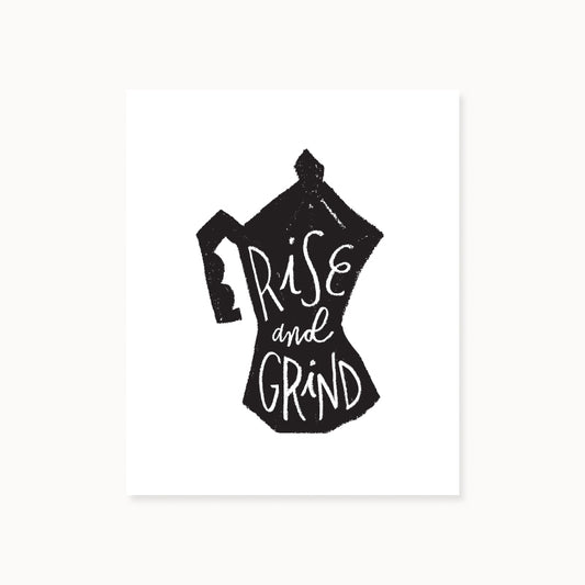 Rise and Grind Art Print
